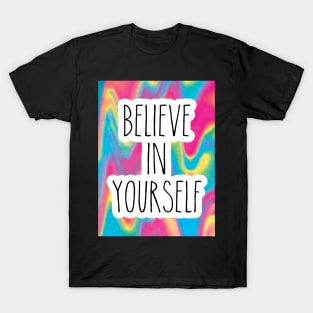 Believe In Yourself T-Shirt